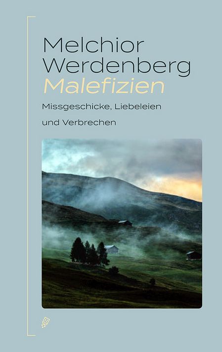 Malefizien heisst das neue Buch von Dr. Hans Baumgartner alias Melchior Werdenberg.